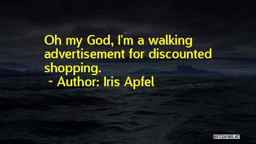 Iris Apfel Quotes: Oh My God, I'm A Walking Advertisement For Discounted Shopping.