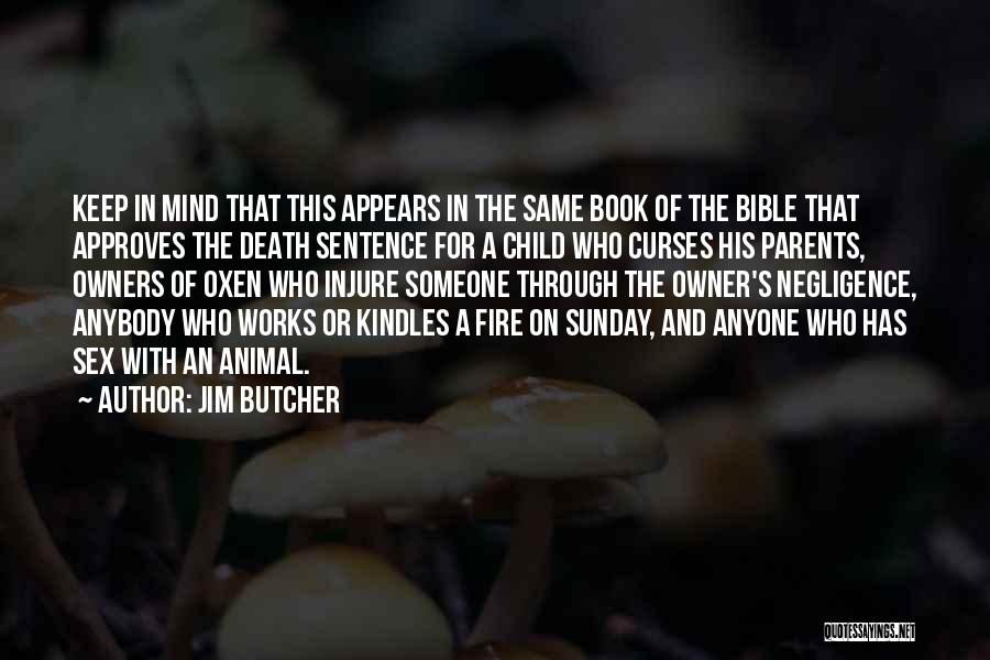 Jim Butcher Quotes: Keep In Mind That This Appears In The Same Book Of The Bible That Approves The Death Sentence For A