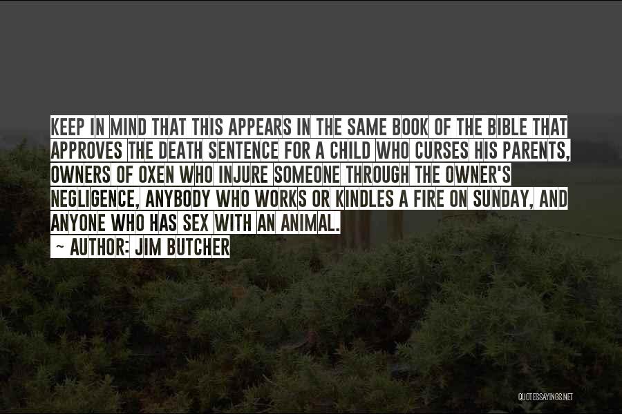 Jim Butcher Quotes: Keep In Mind That This Appears In The Same Book Of The Bible That Approves The Death Sentence For A