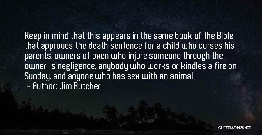 Jim Butcher Quotes: Keep In Mind That This Appears In The Same Book Of The Bible That Approves The Death Sentence For A