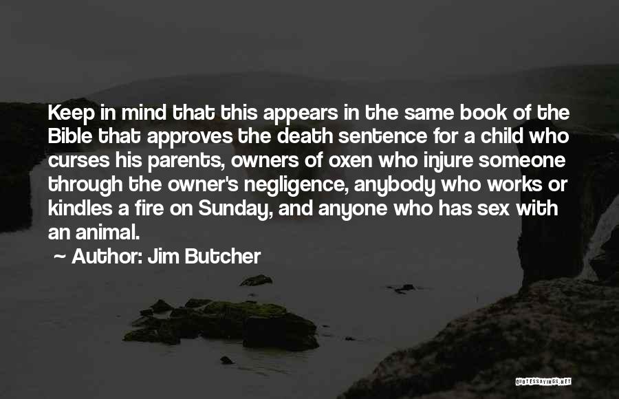 Jim Butcher Quotes: Keep In Mind That This Appears In The Same Book Of The Bible That Approves The Death Sentence For A