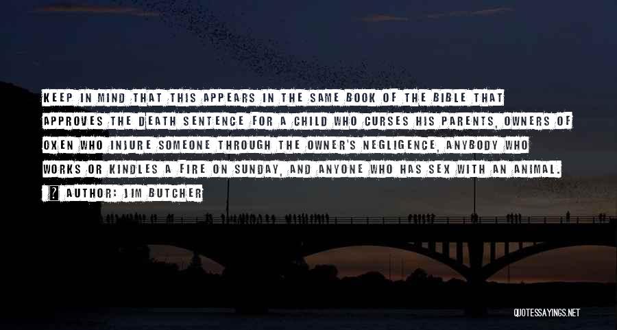 Jim Butcher Quotes: Keep In Mind That This Appears In The Same Book Of The Bible That Approves The Death Sentence For A