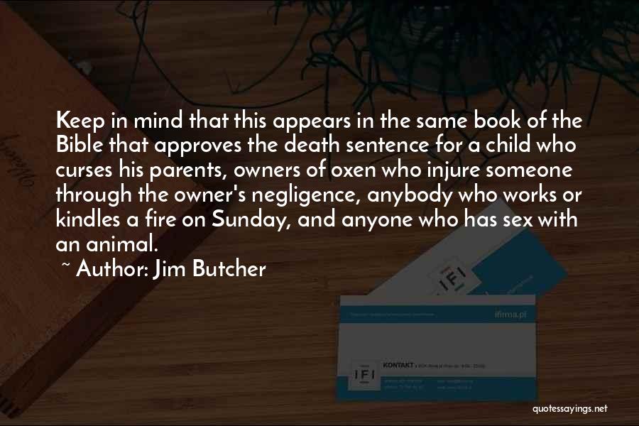 Jim Butcher Quotes: Keep In Mind That This Appears In The Same Book Of The Bible That Approves The Death Sentence For A
