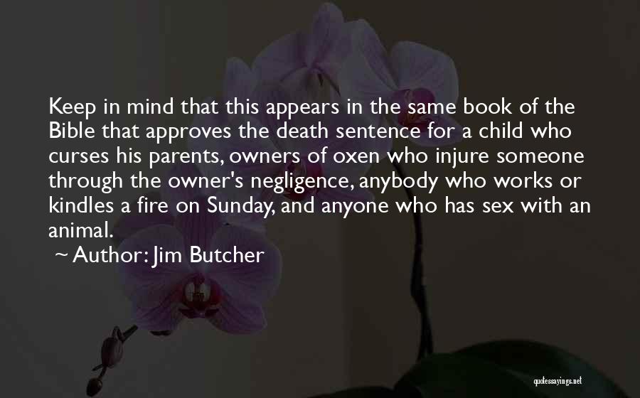 Jim Butcher Quotes: Keep In Mind That This Appears In The Same Book Of The Bible That Approves The Death Sentence For A