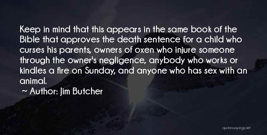 Jim Butcher Quotes: Keep In Mind That This Appears In The Same Book Of The Bible That Approves The Death Sentence For A