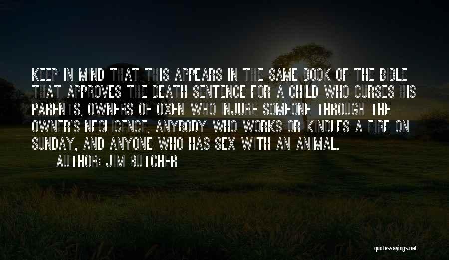 Jim Butcher Quotes: Keep In Mind That This Appears In The Same Book Of The Bible That Approves The Death Sentence For A