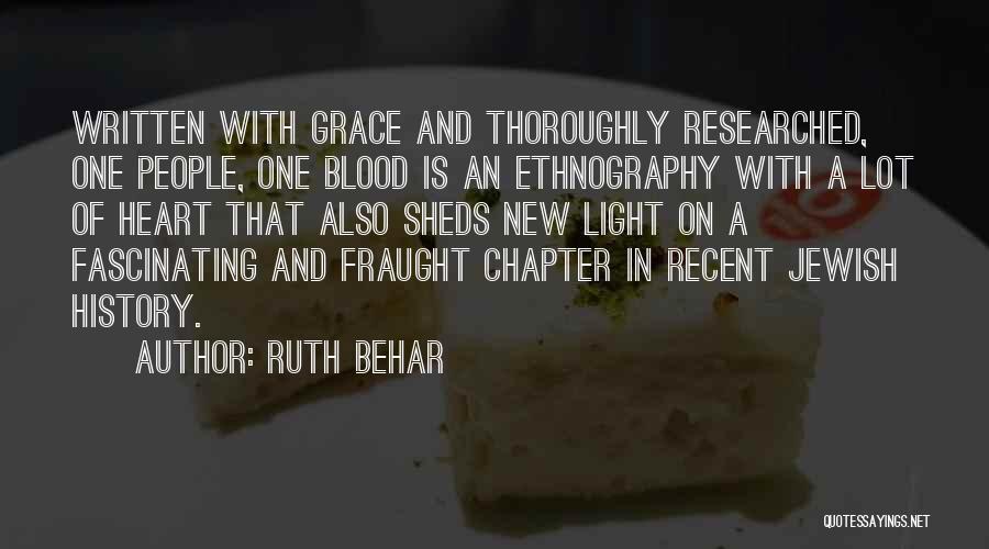 Ruth Behar Quotes: Written With Grace And Thoroughly Researched, One People, One Blood Is An Ethnography With A Lot Of Heart That Also