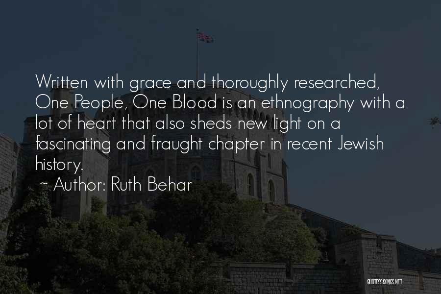 Ruth Behar Quotes: Written With Grace And Thoroughly Researched, One People, One Blood Is An Ethnography With A Lot Of Heart That Also