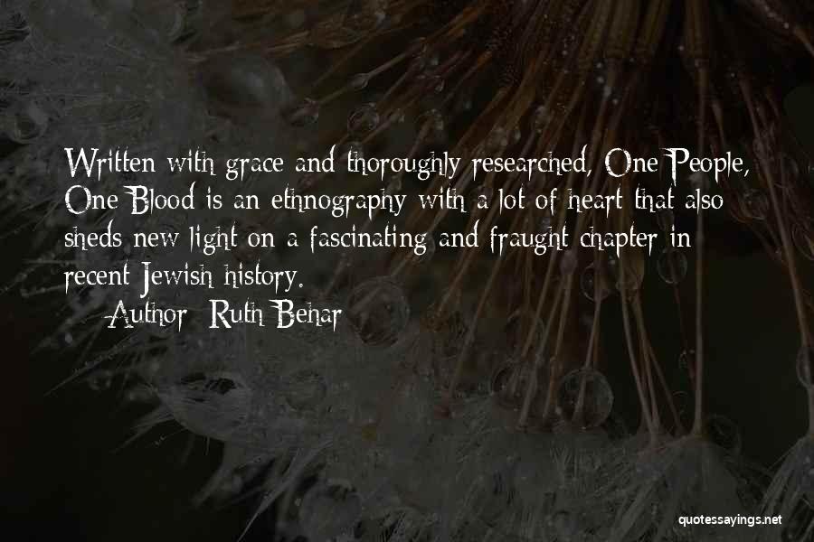 Ruth Behar Quotes: Written With Grace And Thoroughly Researched, One People, One Blood Is An Ethnography With A Lot Of Heart That Also