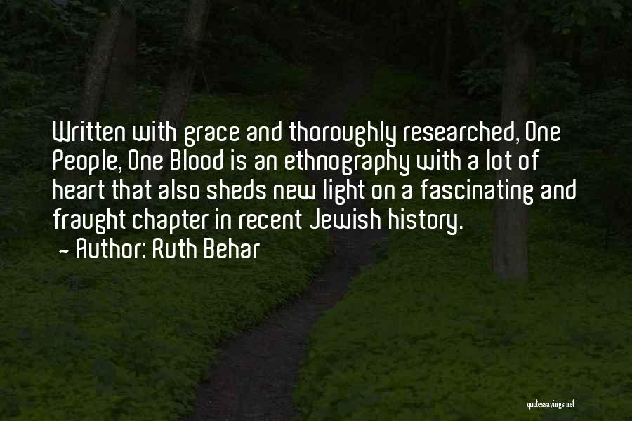 Ruth Behar Quotes: Written With Grace And Thoroughly Researched, One People, One Blood Is An Ethnography With A Lot Of Heart That Also