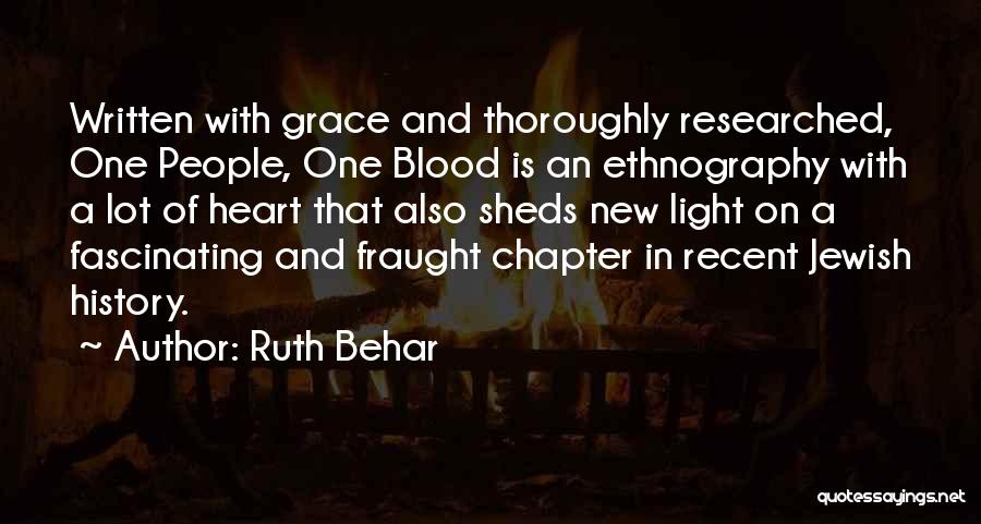 Ruth Behar Quotes: Written With Grace And Thoroughly Researched, One People, One Blood Is An Ethnography With A Lot Of Heart That Also