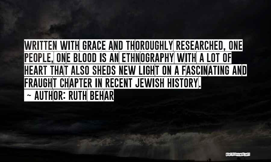 Ruth Behar Quotes: Written With Grace And Thoroughly Researched, One People, One Blood Is An Ethnography With A Lot Of Heart That Also