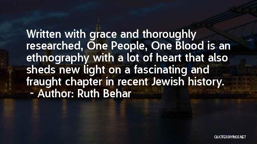 Ruth Behar Quotes: Written With Grace And Thoroughly Researched, One People, One Blood Is An Ethnography With A Lot Of Heart That Also