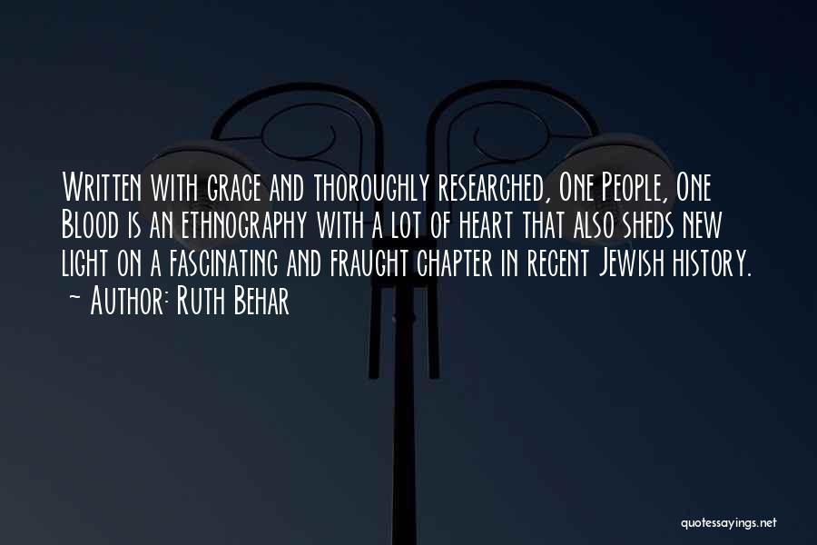 Ruth Behar Quotes: Written With Grace And Thoroughly Researched, One People, One Blood Is An Ethnography With A Lot Of Heart That Also