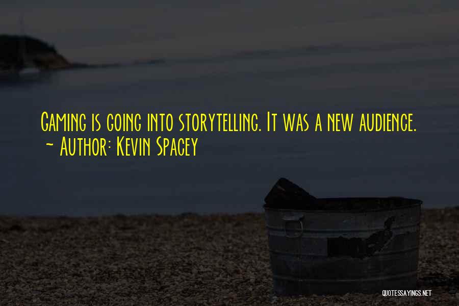 Kevin Spacey Quotes: Gaming Is Going Into Storytelling. It Was A New Audience.