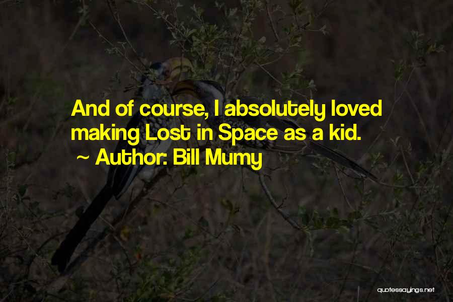 Bill Mumy Quotes: And Of Course, I Absolutely Loved Making Lost In Space As A Kid.