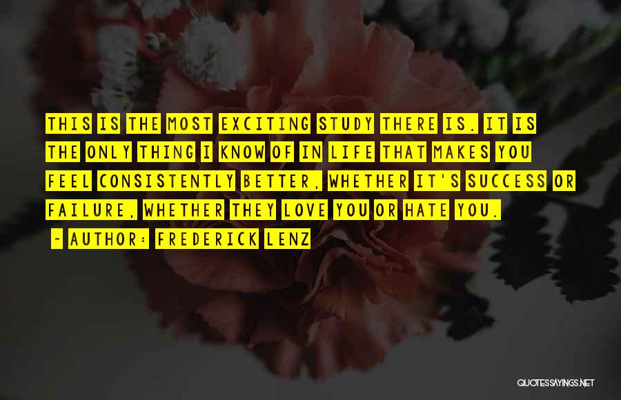 Frederick Lenz Quotes: This Is The Most Exciting Study There Is. It Is The Only Thing I Know Of In Life That Makes