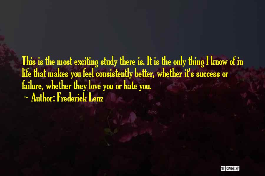 Frederick Lenz Quotes: This Is The Most Exciting Study There Is. It Is The Only Thing I Know Of In Life That Makes