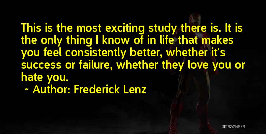 Frederick Lenz Quotes: This Is The Most Exciting Study There Is. It Is The Only Thing I Know Of In Life That Makes