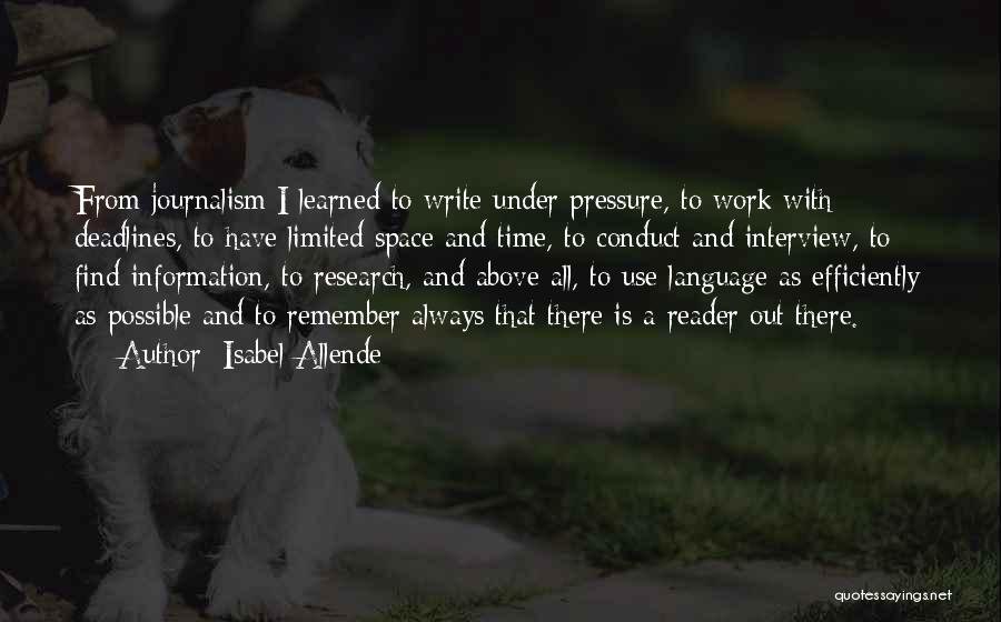 Isabel Allende Quotes: From Journalism I Learned To Write Under Pressure, To Work With Deadlines, To Have Limited Space And Time, To Conduct