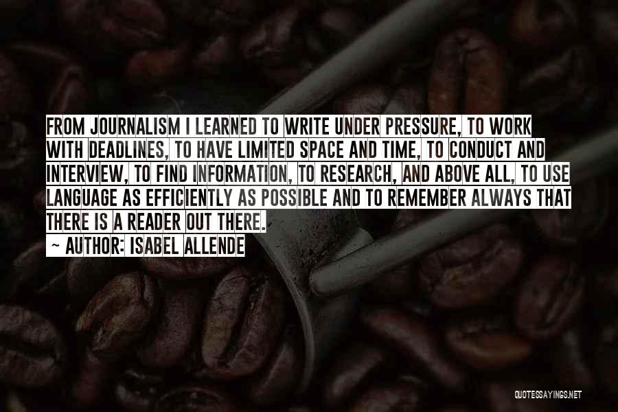 Isabel Allende Quotes: From Journalism I Learned To Write Under Pressure, To Work With Deadlines, To Have Limited Space And Time, To Conduct