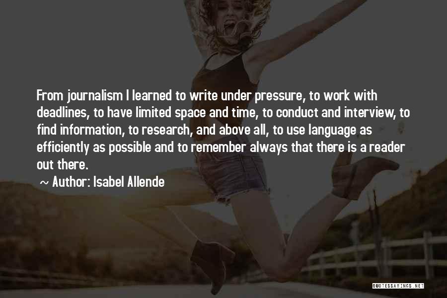 Isabel Allende Quotes: From Journalism I Learned To Write Under Pressure, To Work With Deadlines, To Have Limited Space And Time, To Conduct