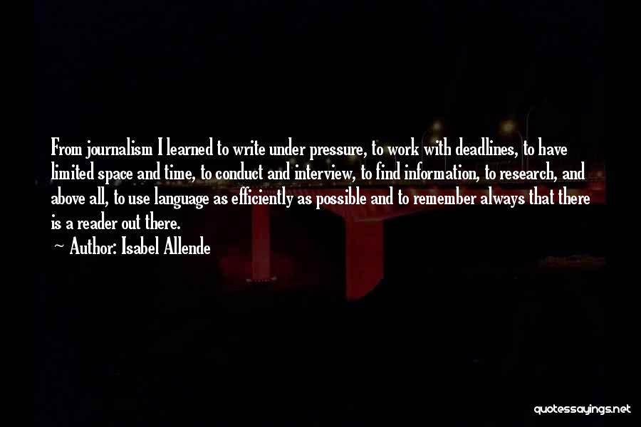 Isabel Allende Quotes: From Journalism I Learned To Write Under Pressure, To Work With Deadlines, To Have Limited Space And Time, To Conduct