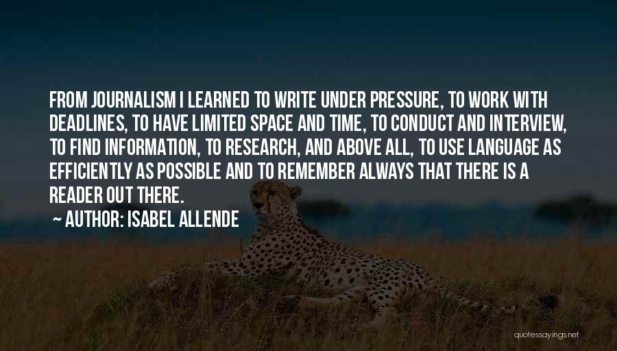 Isabel Allende Quotes: From Journalism I Learned To Write Under Pressure, To Work With Deadlines, To Have Limited Space And Time, To Conduct