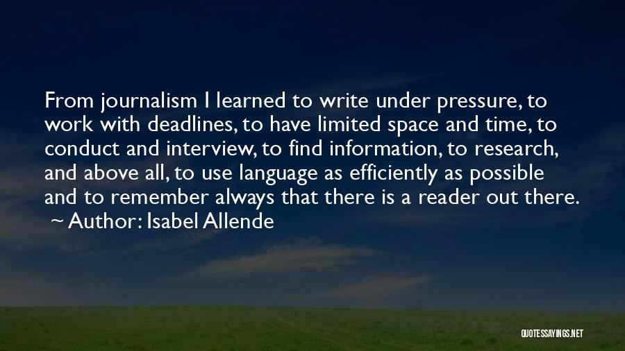 Isabel Allende Quotes: From Journalism I Learned To Write Under Pressure, To Work With Deadlines, To Have Limited Space And Time, To Conduct