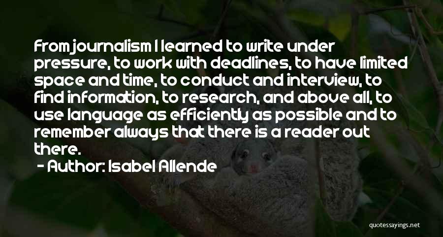 Isabel Allende Quotes: From Journalism I Learned To Write Under Pressure, To Work With Deadlines, To Have Limited Space And Time, To Conduct