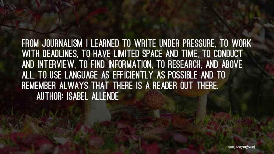 Isabel Allende Quotes: From Journalism I Learned To Write Under Pressure, To Work With Deadlines, To Have Limited Space And Time, To Conduct