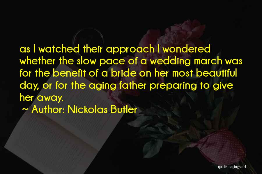 Nickolas Butler Quotes: As I Watched Their Approach I Wondered Whether The Slow Pace Of A Wedding March Was For The Benefit Of