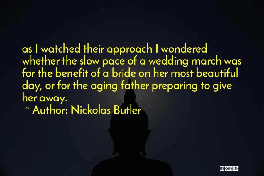 Nickolas Butler Quotes: As I Watched Their Approach I Wondered Whether The Slow Pace Of A Wedding March Was For The Benefit Of