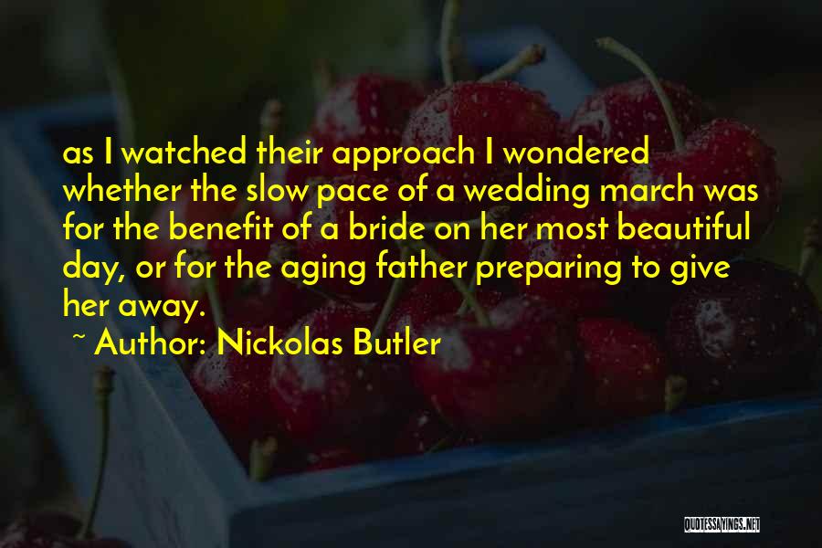 Nickolas Butler Quotes: As I Watched Their Approach I Wondered Whether The Slow Pace Of A Wedding March Was For The Benefit Of