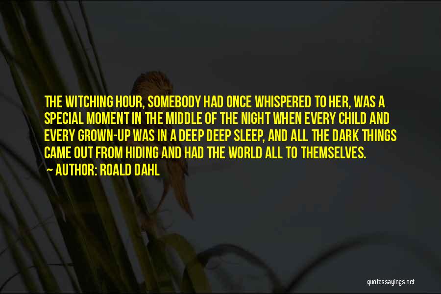 Roald Dahl Quotes: The Witching Hour, Somebody Had Once Whispered To Her, Was A Special Moment In The Middle Of The Night When
