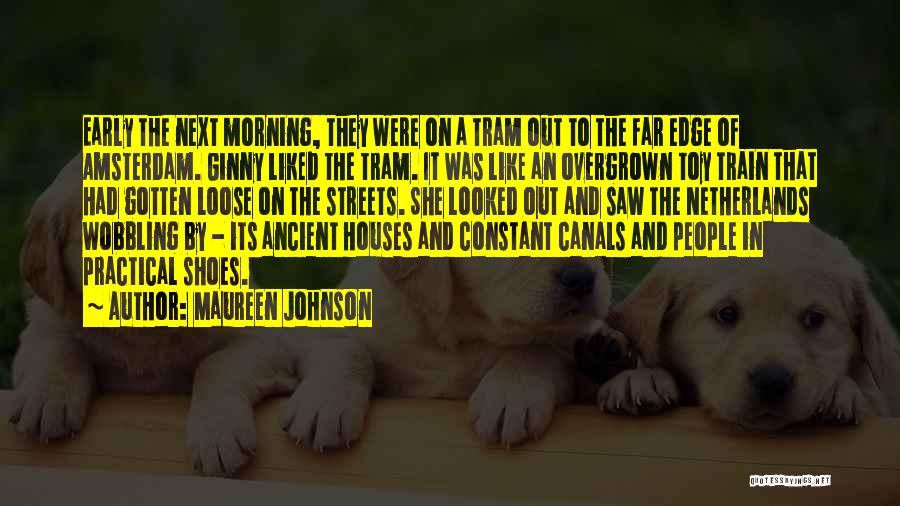 Maureen Johnson Quotes: Early The Next Morning, They Were On A Tram Out To The Far Edge Of Amsterdam. Ginny Liked The Tram.