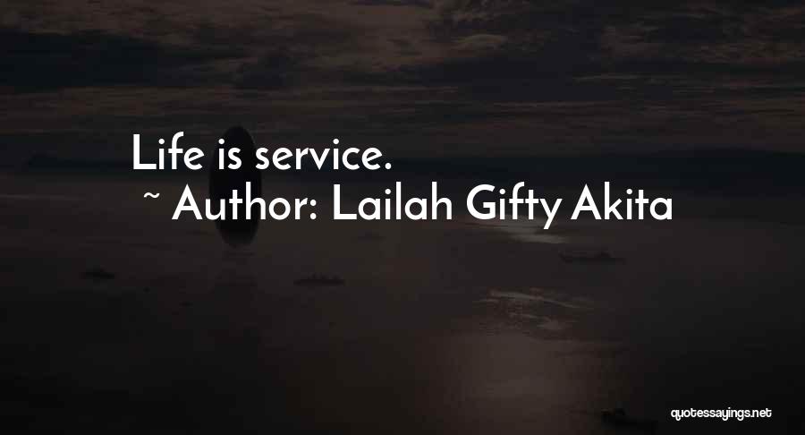 Lailah Gifty Akita Quotes: Life Is Service.