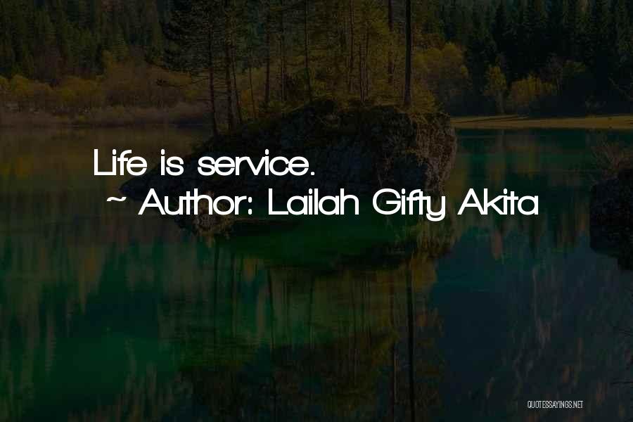 Lailah Gifty Akita Quotes: Life Is Service.