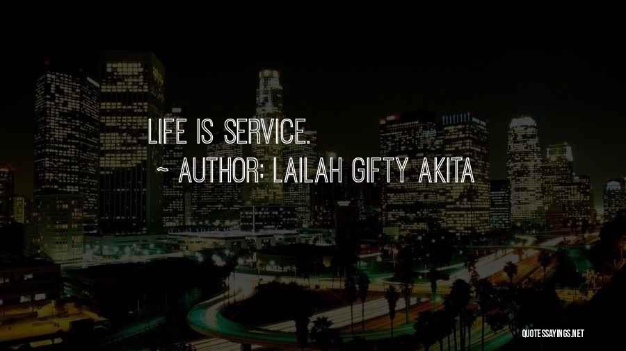 Lailah Gifty Akita Quotes: Life Is Service.