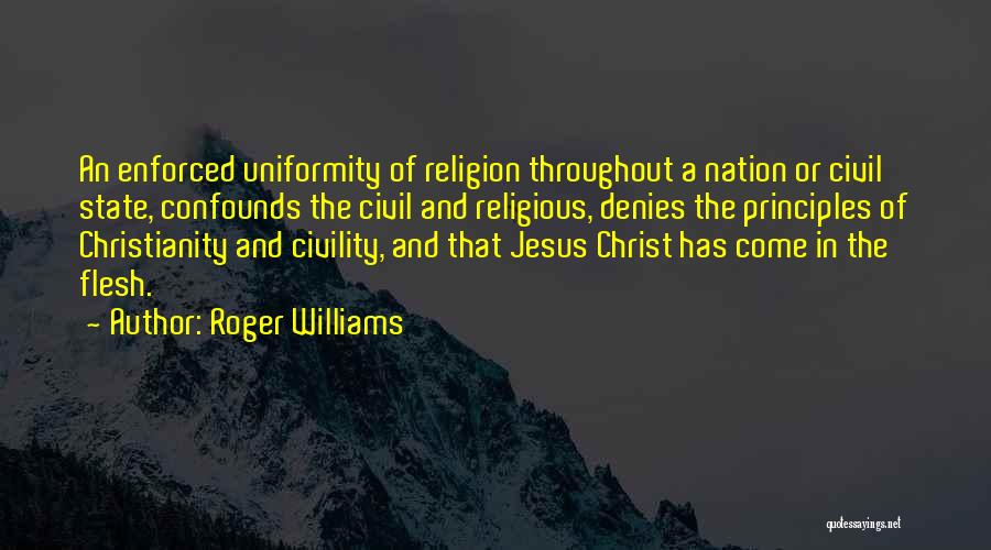 Roger Williams Quotes: An Enforced Uniformity Of Religion Throughout A Nation Or Civil State, Confounds The Civil And Religious, Denies The Principles Of