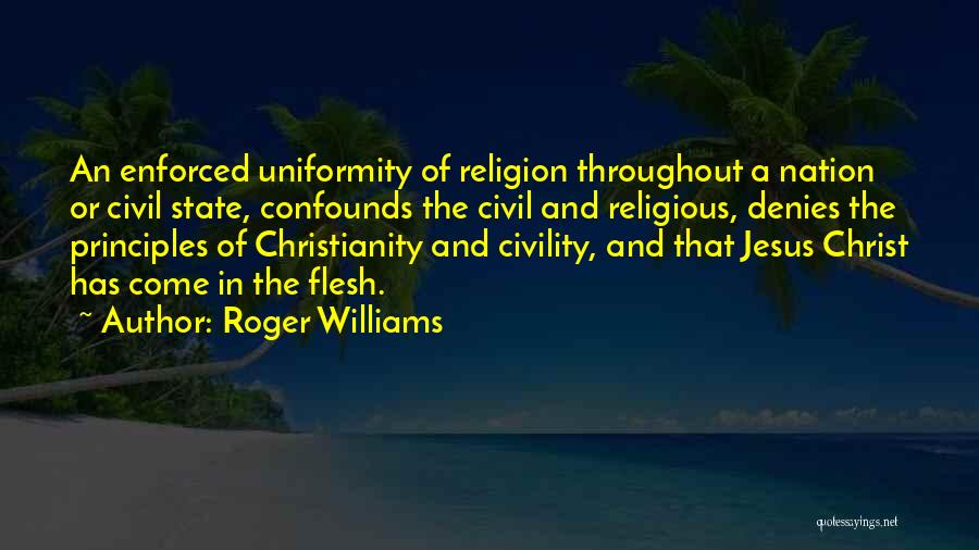 Roger Williams Quotes: An Enforced Uniformity Of Religion Throughout A Nation Or Civil State, Confounds The Civil And Religious, Denies The Principles Of