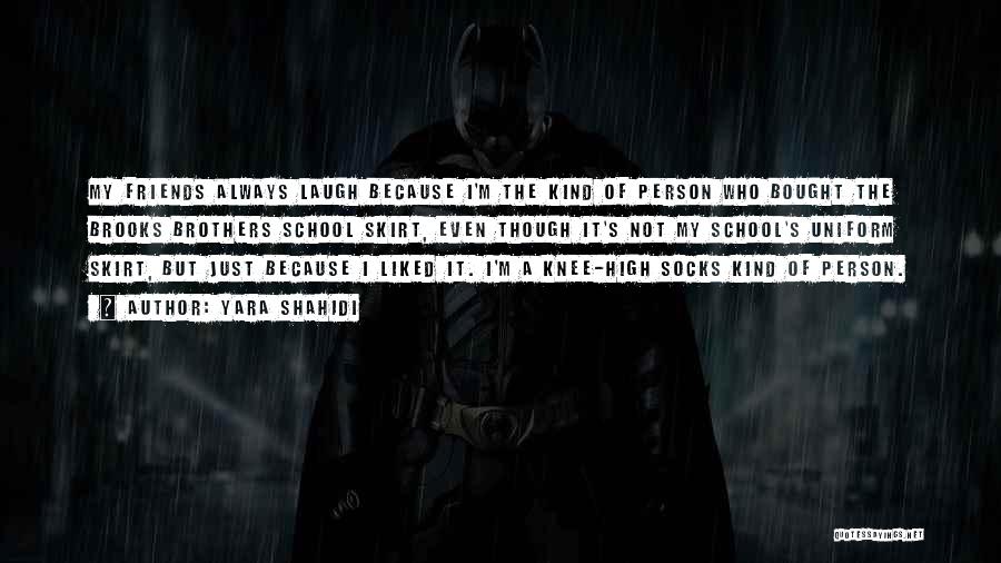 Yara Shahidi Quotes: My Friends Always Laugh Because I'm The Kind Of Person Who Bought The Brooks Brothers School Skirt, Even Though It's