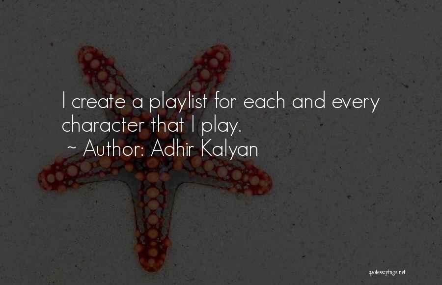 Adhir Kalyan Quotes: I Create A Playlist For Each And Every Character That I Play.