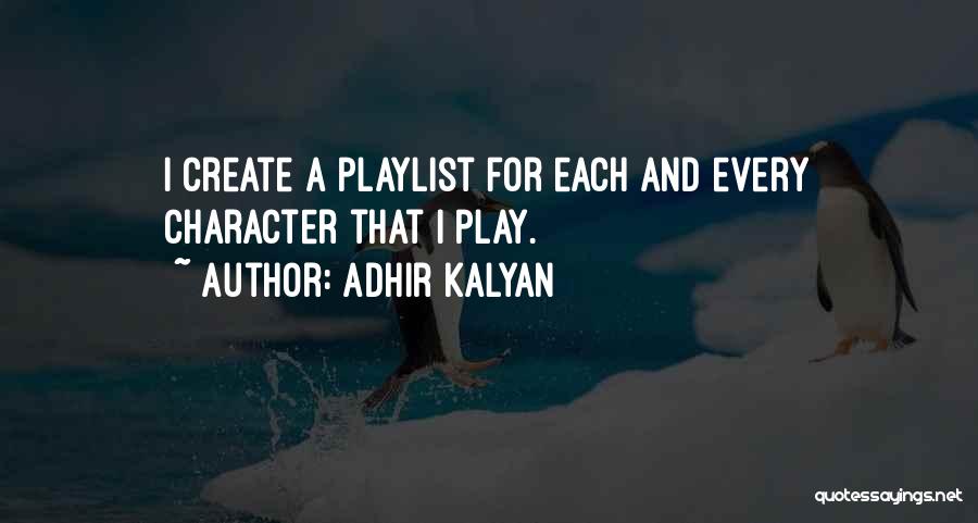 Adhir Kalyan Quotes: I Create A Playlist For Each And Every Character That I Play.