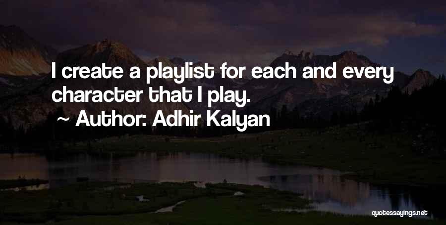 Adhir Kalyan Quotes: I Create A Playlist For Each And Every Character That I Play.