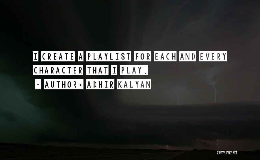 Adhir Kalyan Quotes: I Create A Playlist For Each And Every Character That I Play.