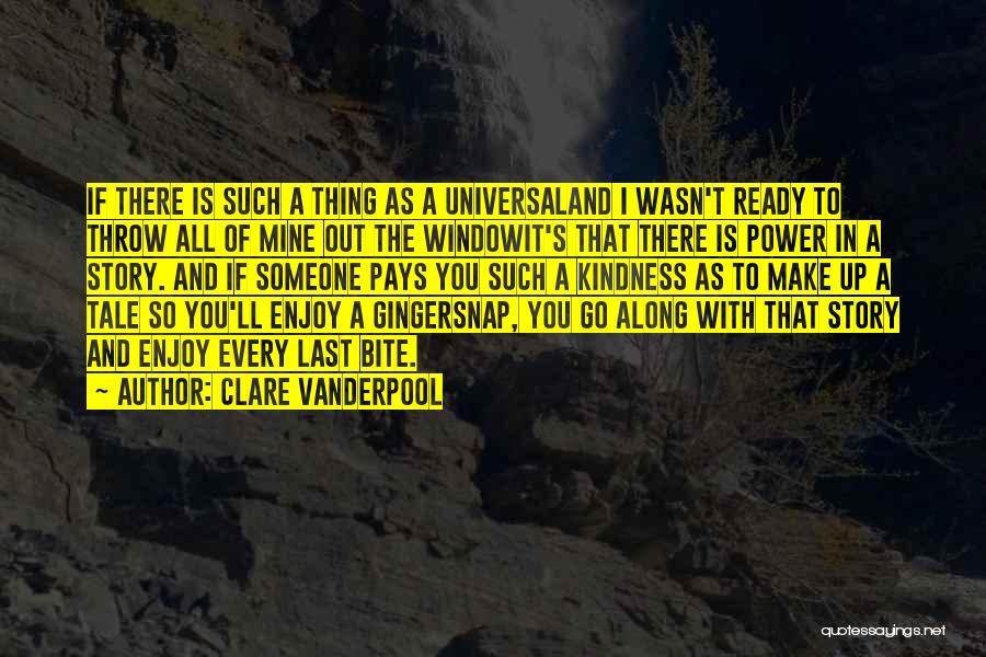 Clare Vanderpool Quotes: If There Is Such A Thing As A Universaland I Wasn't Ready To Throw All Of Mine Out The Windowit's