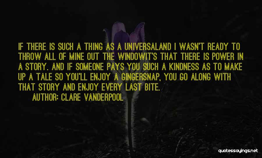Clare Vanderpool Quotes: If There Is Such A Thing As A Universaland I Wasn't Ready To Throw All Of Mine Out The Windowit's