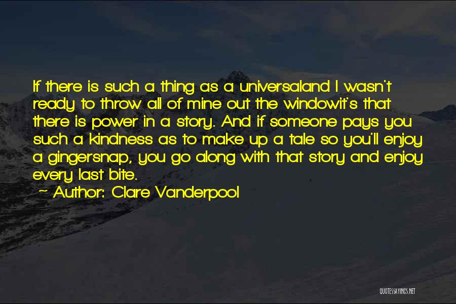 Clare Vanderpool Quotes: If There Is Such A Thing As A Universaland I Wasn't Ready To Throw All Of Mine Out The Windowit's