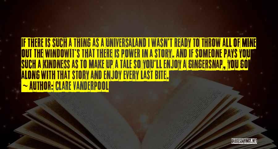 Clare Vanderpool Quotes: If There Is Such A Thing As A Universaland I Wasn't Ready To Throw All Of Mine Out The Windowit's